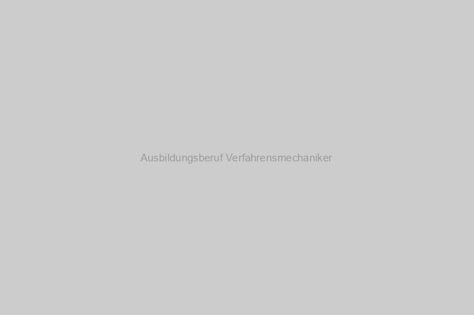 Ausbildungsberuf Verfahrensmechaniker